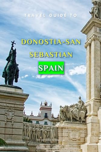 Travel Guide To Donostia-San Sebastian, Spain.: Your Go-To Resource for an Amazing Trip! (Europe Travel Guides) von Independently published