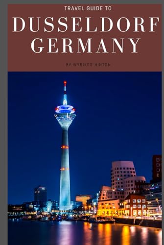 Travel Guide To Dusseldorf, Germany: Unleash Your Wanderlust: Insider Secrets Await! (Europe Travel Guides) Travel Guide To Dusseldorf, Germany: Unleash Your Wanderlust: Insider Secrets Await! (Europe Travel Guides) von Independently published