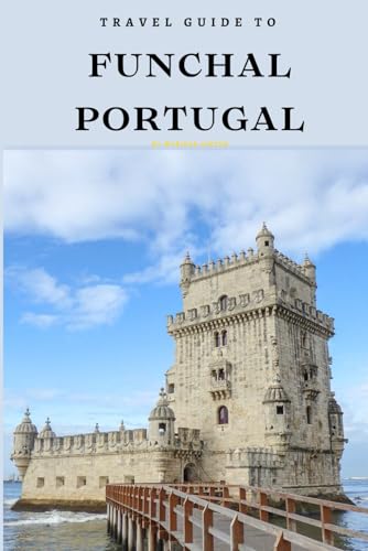 Travel Guide To El Funchal, Portugal.: The Only Companion You Need! Travel Guide To El Funchal, Portugal.: The Only Companion You Need! von Independently published