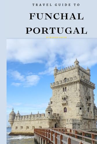 Travel Guide To El Funchal, Portugal.: The Only Companion You Need! Travel Guide To El Funchal, Portugal.: The Only Companion You Need! von Independently published