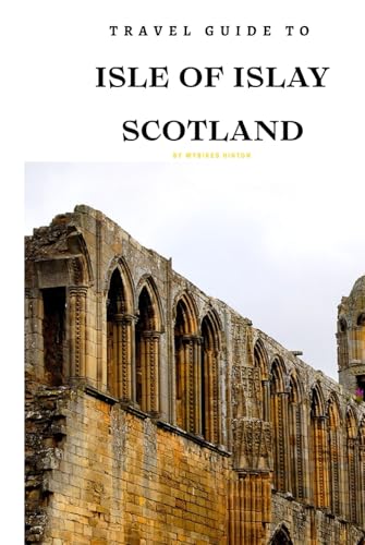 Travel Guide To El Isle of Islay: Your Go-To Resource for an Amazing Trip! (Europe Travel Guides) von Independently published