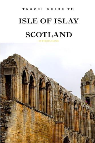 Travel Guide To El Isle of Islay: Your Go-To Resource for an Amazing Trip! (Europe Travel Guides) von Independently published