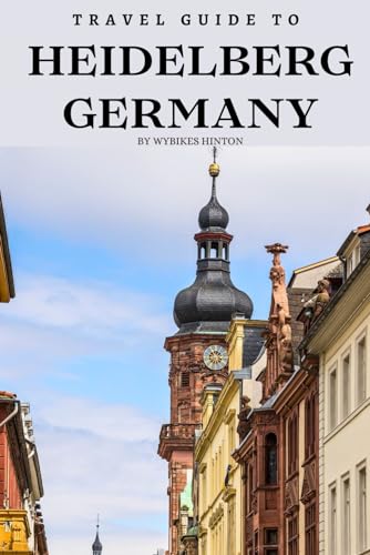Travel Guide To Heidelberg, Germany: Get Lost in It’s Magic: Your Ticket to Unforgettable Adventures! (Europe Travel Guides) Travel Guide To Heidelberg, Germany: Get Lost in It’s Magic: Your Ticket to Unforgettable Adventures! (Europe Travel Guides) von Independently published