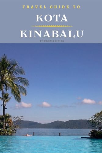 Travel Guide To Kota, Kinabalu: Your Go-To Resource for an Amazing Trip! (Europe Travel Guides) von Independently published