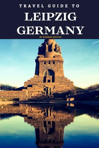 Travel Guide To Leipzig, Germany: Unleash Your Inner Adventurer: Where Every Corner Holds a Surprise! (Europe Travel Guides) Travel Guide To Leipzig, Germany: Unleash Your Inner Adventurer: Where Every Corner Holds a Surprise! (Europe Travel Guides) von Independently published