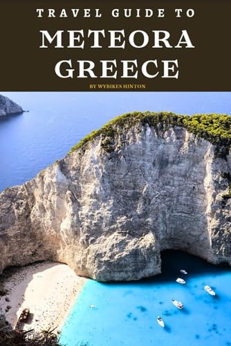 Travel Guide To Meteora, Greece: Journey Through Time: Exploring Ancient Wonders! (Europe Travel Guides) Travel Guide To Meteora, Greece: Journey Through Time: Exploring Ancient Wonders! (Europe Travel Guides)