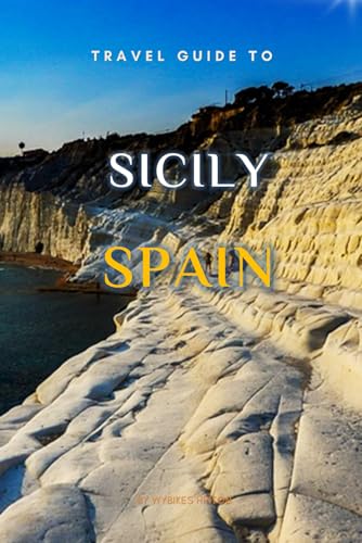 Travel Guide To Sicily, Spain: The Only Companion You Need! (Europe Travel Guides) von Independently published
