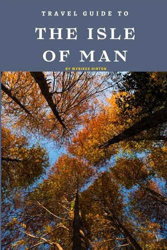 Travel Guide To The Isle of Man: Unforgettable Memories Awaits! (Europe Travel Guides) von Independently published