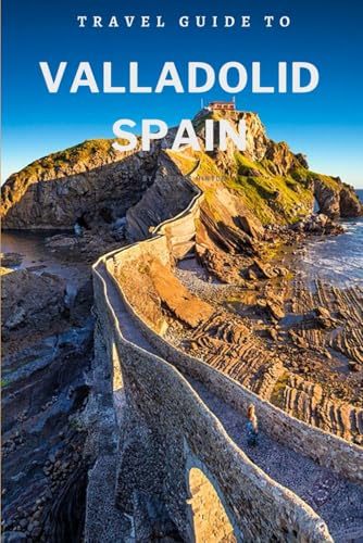 Travel Guide To Valladolid, Spain: Unlock Its Secrets: Hidden Gems and Must-See Spots! (Europe Travel Guides) von Independently published
