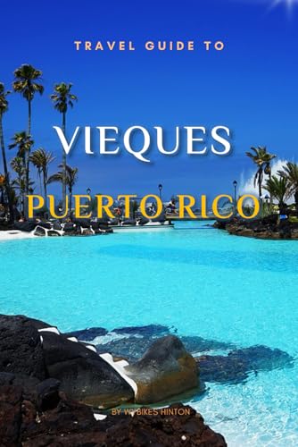 Travel Guide To Vieques, Puerto Rico.: Plan the Perfect Trip With Ease! (Europe Travel Guides) von Independently published