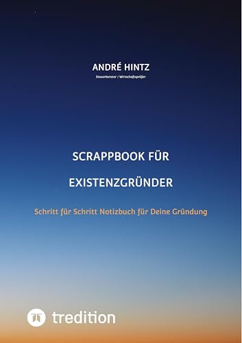 Scrappbook für Existenzgründer: Schritt für Schritt Notizbuch für Deine Gründung Scrappbook für Existenzgründer: Schritt für Schritt Notizbuch für Deine Gründung von tredition