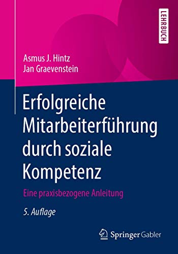 Erfolgreiche Mitarbeiterführung durch soziale Kompetenz: Eine praxisbezogene Anleitung