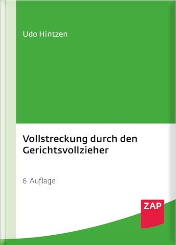 Vollstreckung durch den Gerichtsvollzieher: Mobiliarvollstreckung - Sachpfändung - Vermögensauskunft von ZAP Verlag