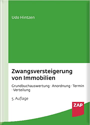 Zwangsversteigerung von Immobilien: Grundbuchauswertung - Anordnung - Termin - Verteilung von ZAP-Verlag für die Rechts- und Anwaltspraxis