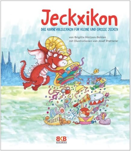 Jeckxikon: Das Karnevalslexikon für kleine und große Jecken von BKB Verlag
