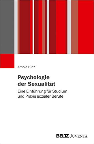 Psychologie der Sexualität: Eine Einführung für Studium und Praxis sozialer Berufe von Juventa Verlag GmbH