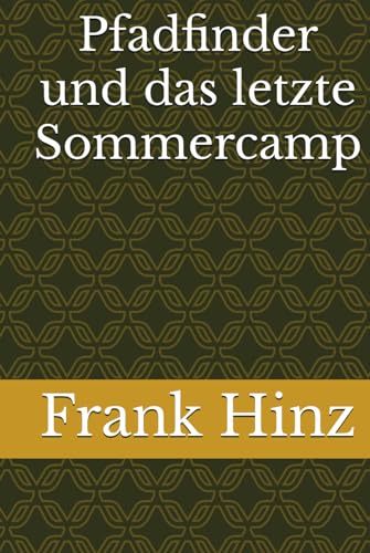 Pfadfinder und das letzte Sommercamp von Independently published