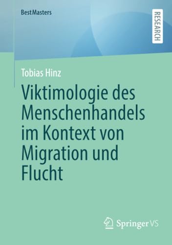 Viktimologie des Menschenhandels im Kontext von Migration und Flucht (BestMasters) von Springer VS