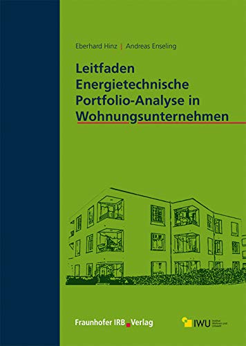 Leitfaden Energietechnische Portfolio-Analyse in Wohnungsunternehmen. Leitfaden Energietechnische Portfolio-Analyse in Wohnungsunternehmen. von Fraunhofer Irb Verlag
