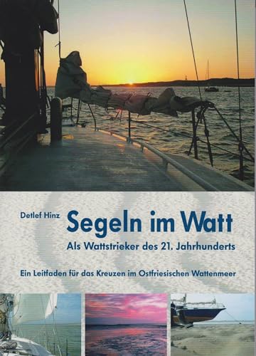 Segeln im Watt: Ein Leitfaden für das Kreuzen im Ostfriesischen Wattenmeer: Ein Leitrfaden für das Krezen im Ostfriesischen Wattenmeer