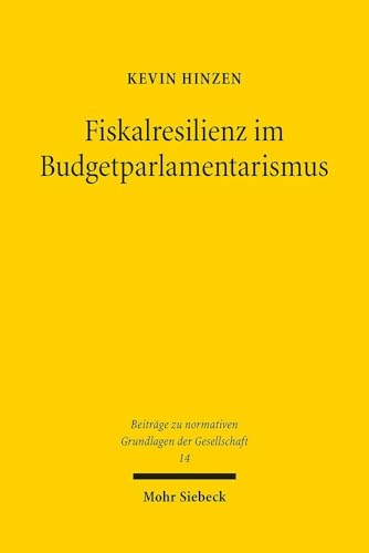 Fiskalresilienz im Budgetparlamentarismus: Krisenreaktionsphänomene im deutschen und europäischen Recht der öffentlichen Finanzen (BnGG, Band 14) von Mohr Siebeck