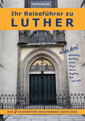 Ihr Reiseführer zu Luther: Die 7 schönsten Wochenend-Ausflüge von Books on Demand