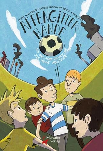 Affengitter-Bande: Ein Ball, fünf Freunde und jede Menge Abenteuer von Mercator-Verlag