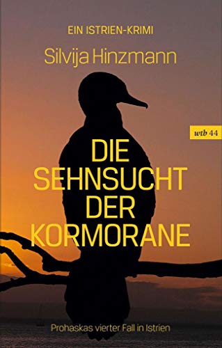 Die Sehnsucht der Kormorane: Prohaskas vierter Fall in Istrien (wtb Wieser Taschenbuch)