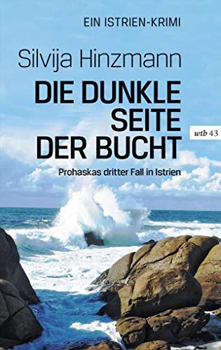 Die dunkle Seite der Bucht: Prohaskas dritter Fall in Istrien (wtb Wieser Taschenbuch) von Wieser Verlag GmbH