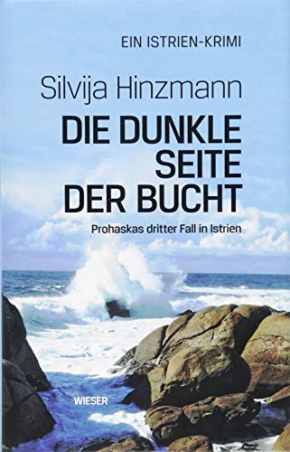 Die dunkle Seite der Bucht: Prohaskas dritter Fall in Istrien Die dunkle Seite der Bucht: Prohaskas dritter Fall in Istrien von Wieser Verlag GmbH