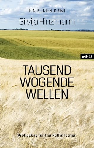 Tausend wogende Wellen: Prohaskas fünfter Fall in Istrien (wtb Wieser Taschenbuch) von Wieser Verlag GmbH