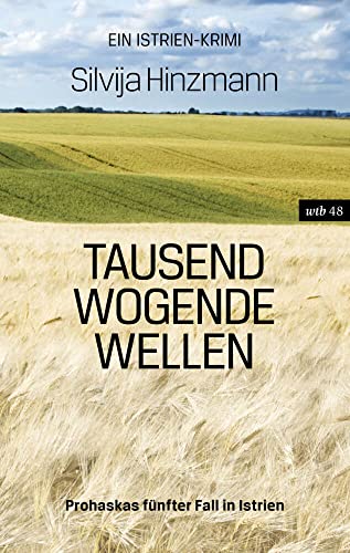 Tausend wogende Wellen: Prohaskas fünfter Fall in Istrien (wtb Wieser Taschenbuch) von Wieser Verlag GmbH