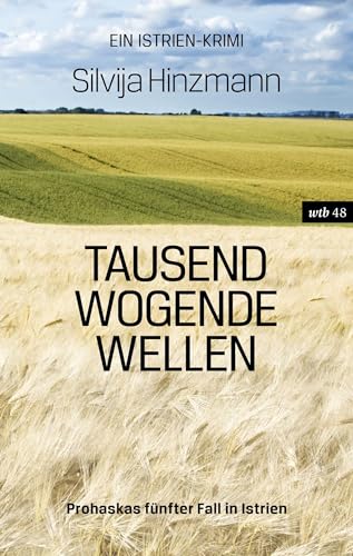 Tausend wogende Wellen: Prohaskas fünfter Fall in Istrien (wtb Wieser Taschenbuch)
