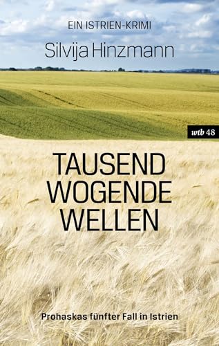 Tausend wogende Wellen: Prohaskas fünfter Fall in Istrien (wtb Wieser Taschenbuch)