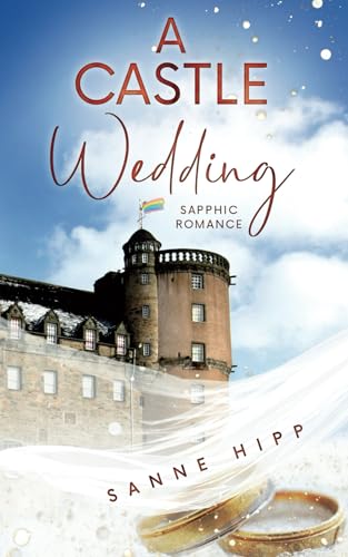 A Castle Wedding: Sapphic Romance (Doctor Evie Ross: Unexpected Love, Band 3) von Independently published