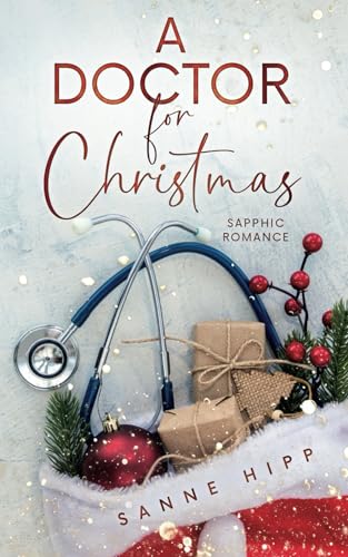 A Doctor for Christmas: Sapphic Romance (Doctor Evie Ross: Unexpected Love, Band 1)