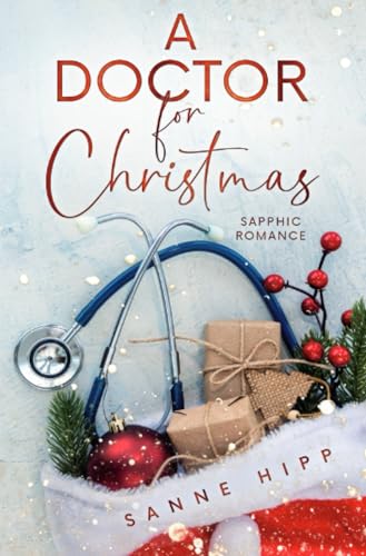 A Doctor for Christmas: Sapphic Romance: DE (Doctor Evie Ross: Unexpected Love) von epubli