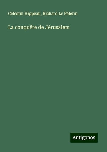 La conquête de Jérusalem von Antigonos Verlag
