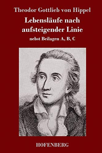 Lebensläufe nach aufsteigender Linie: nebst Beilagen A, B, C