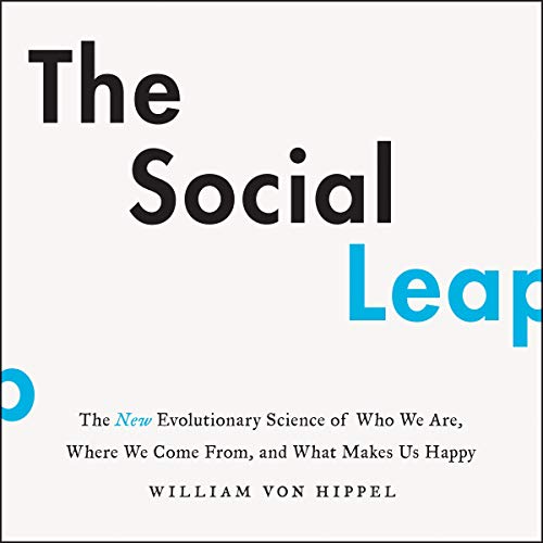 The Social Leap: The New Evolutionary Science of Who We Are, Where We Come From, and What Makes Us Happy von HarperCollins