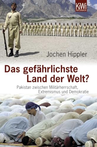 Das gefährlichste Land der Welt?: Pakistan zwischen Militärherrschaft, Extremismus und Demokratie