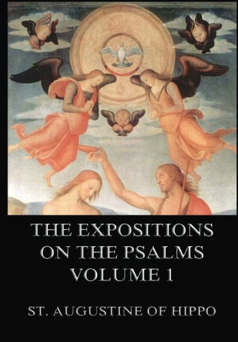 The Expositions On The Psalms, Volume 1 von Jazzybee Verlag