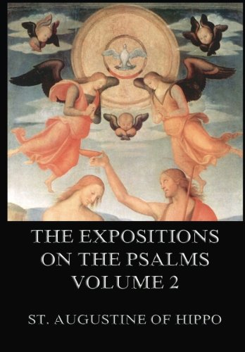The Expositions On The Psalms, Volume 2 von Jazzybee Verlag