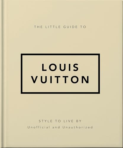 The Little Guide to Louis Vuitton: Style to Live By (Little Books of Lifestyle) von OH