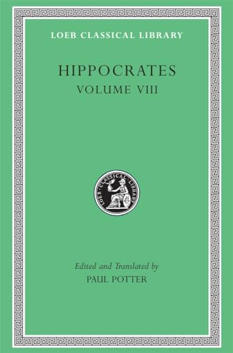 Works: Places in Man. Glands. Fleshes. Prorrhetic 1-2. Physician. Use of Liquids. Ulcers. Haemorrhoids and Fistulas (Loeb Classical Library)