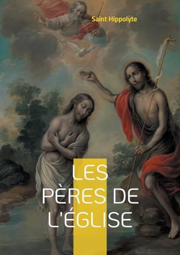 Les Pères de l'Église: Une exploration approfondie des fondateurs de la théologie patristique et de l'orthodoxie chrétienne primitive von BoD – Books on Demand – Frankreich