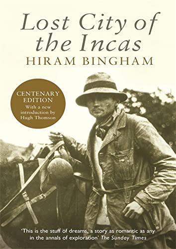 Lost City of the Incas: Hiram Bingham (Phoenix Press)