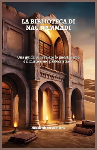 LA BIBLIOTECA DI NAG HAMMADI: Una guida per svelare lo gnosticismo e il misticismo paleocristiano von Independently published