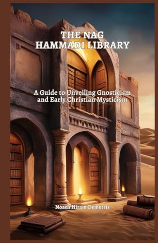 THE NAG HAMMADI LIBRARY: A Guide to Unveiling Gnosticism and Early Christian Mysticism von Independently published