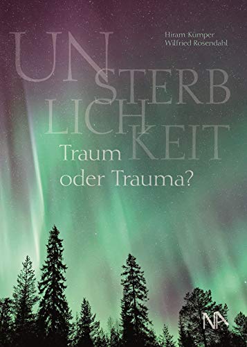 Unsterblichkeit: Traum oder Trauma von Nnnerich-Asmus Verlag